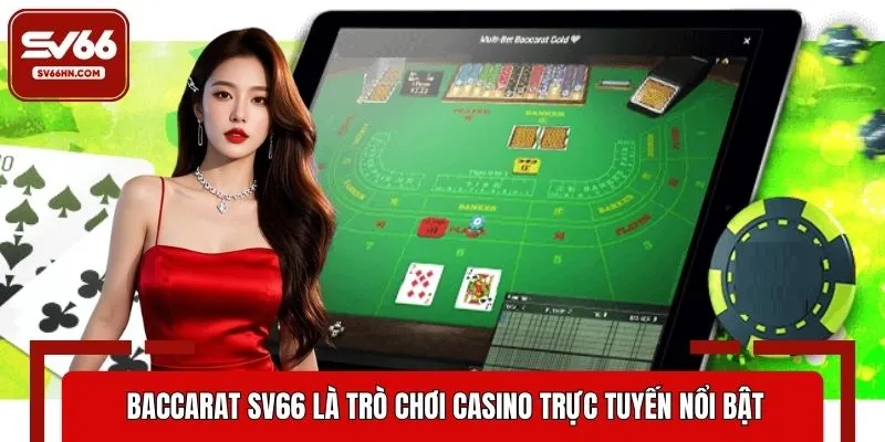 Baccarat SV66 là trò chơi casino trực tuyến nổi bật