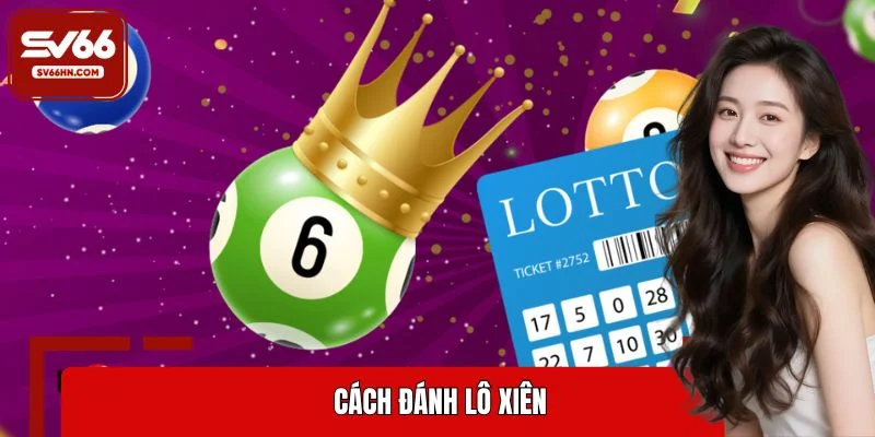 Cách đánh lô xiên