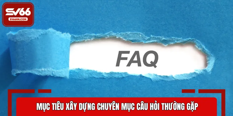 Ý nghĩa về việc triển khai chuyên mục câu hỏi thường gặp