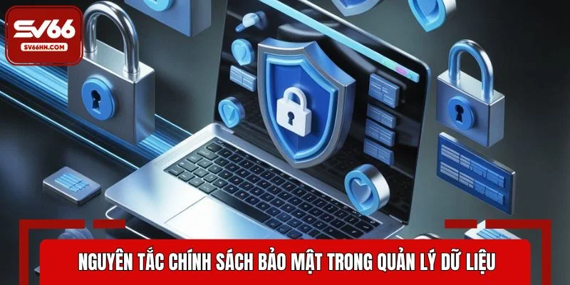 Nguyên tắc chính sách bảo mật trong quản lý dữ liệu tại SV66