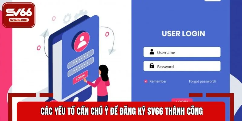 Các yếu tố cần chú ý để đăng ký SV66 thành công