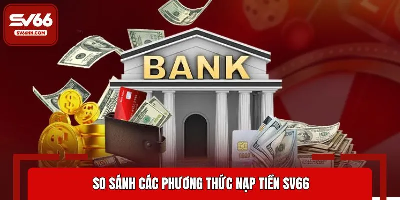 Đánh giá tổng quan các hình thức nạp tiền SV66