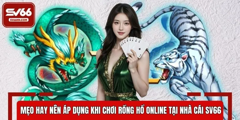 Mẹo hay nên áp dụng khi chơi Rồng Hổ online tại nhà cái SV66