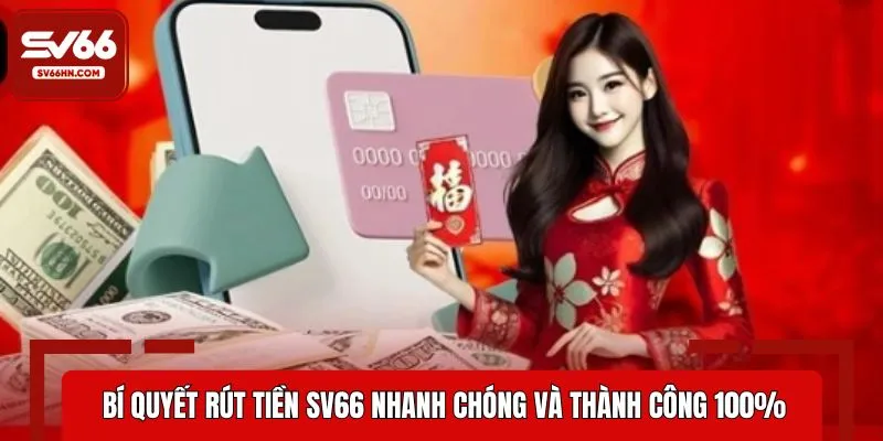 Mẹo rút tiền SV66 an toàn và hiệu quả cho hội viên