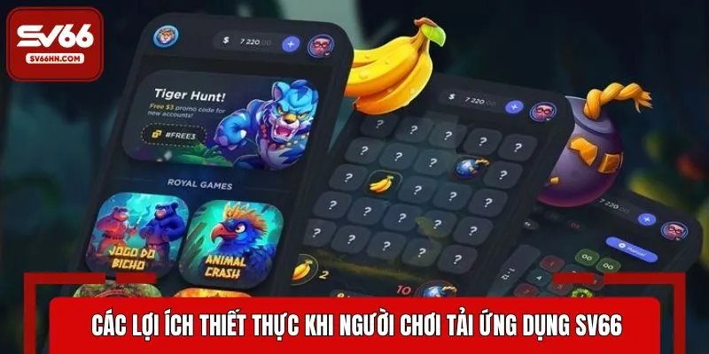 Các tiện ích vượt trội khi người chơi dùng sử dụng app SV66